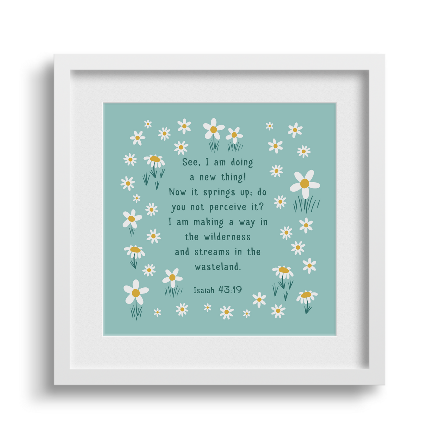 'See I Am Doing A New Thing' 6x6 White Framed Print