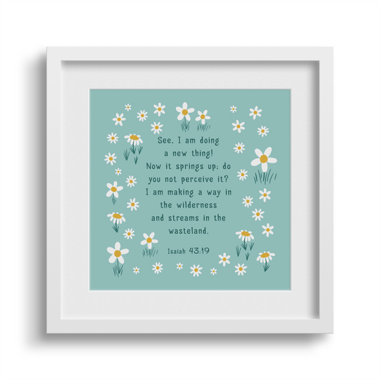 'See I Am Doing A New Thing' 6x6 White Framed Print
