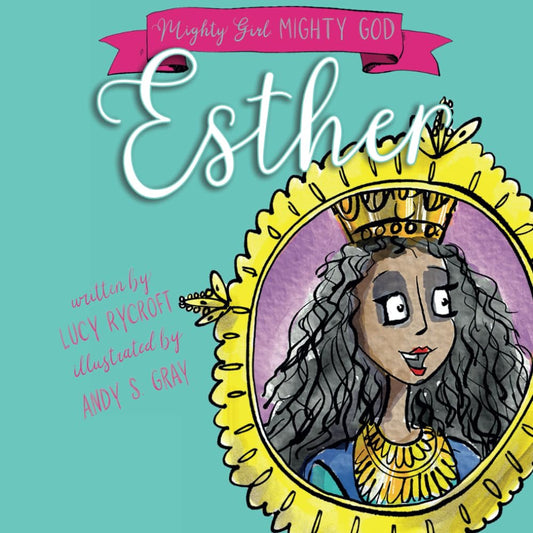 Esther (Mighty Girl, Mighty God)