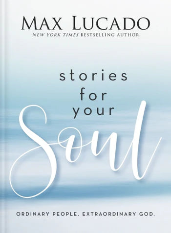 Stories for your Soul - Max Lucado