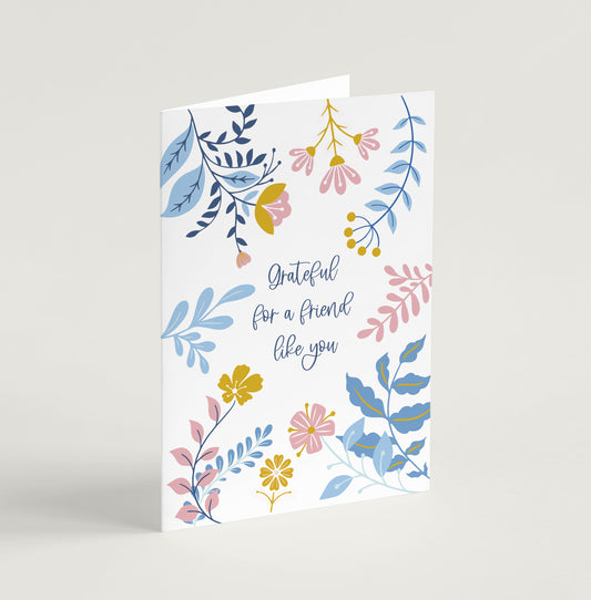 'Grateful for a friend like you' (Blooms) - Greeting Card