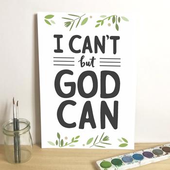 'I Can't But God Can' by Emily Burger - Print