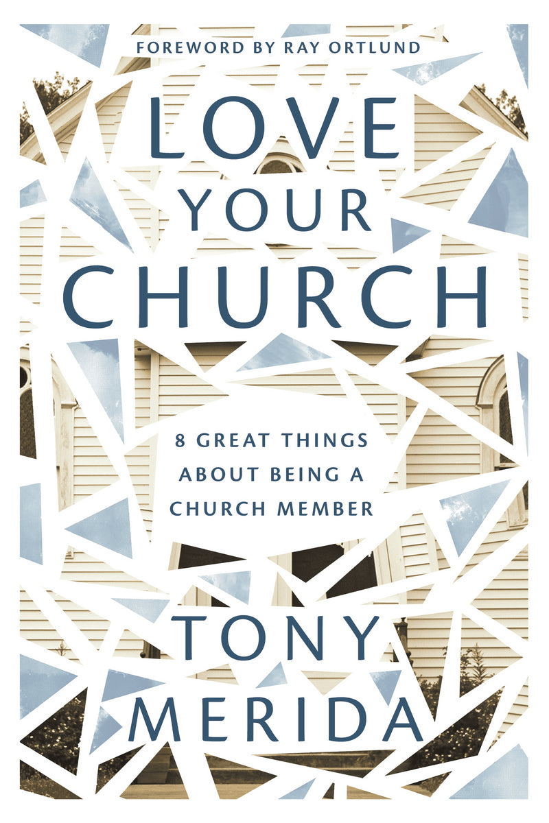 "Love Your Church" - Tony Merida